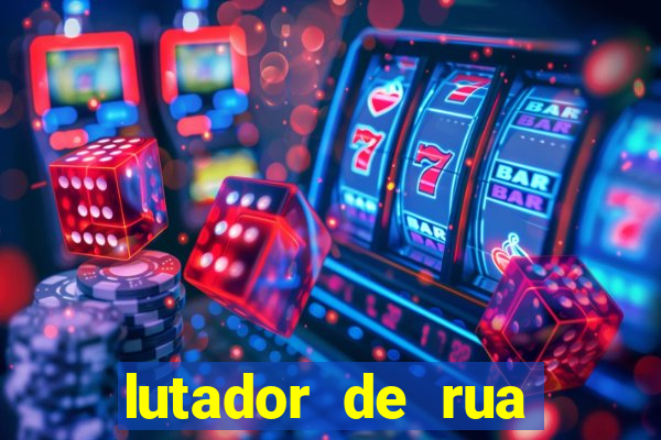 lutador de rua filme completo dublado mega filmes